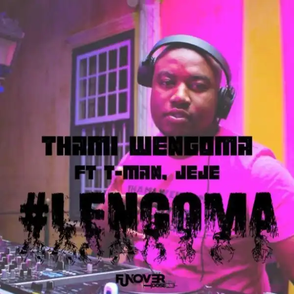 Thami Wengoma - Lengoma Ft Tman & Dj Jeje